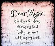 340826-Dear-Music-Thank-You-For-Always-Clearing-My-Head-Healing-My-Heart-And-Lifting-My-Spirits